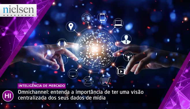 Omnichannel: entenda a importância de ter uma visão centralizada dos seus dados de mídia